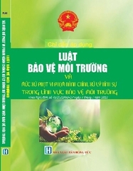 Sách Chỉ Dẫn Áp Dụng Luật Bảo Vệ Môi Trường Và Mức Xử Phạt Vi Phạm Hành Chính, Xử Lý Hình Sự Trong Lĩnh Vực Bảo Vệ Môi Trường