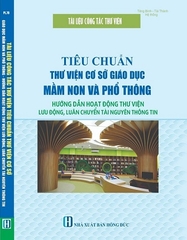 Sách Tài Liệu Công Tác Thư Viện, Tiêu Chuẩn Thư Viện Cơ Sở Giáo Dục Mầm Non Và Phổ Thông - Hướng Dẫn Hoạt Động Thư Viện Lưu Động, Luân Chuyển Tài Nguyên Thông Tin