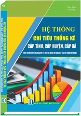 Sách Hệ Thống Chỉ Tiêu Thống Kê Cấp Tỉnh, Cấp Huyện, Cấp Xã (theo Quyết định số 05/2023/QĐ-TTg ngày 24 tháng 02 năm 2023 của Thủ tướng Chính phủ)