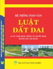 SÁCH HỆ THỐNG TOÀN VĂN LUẬT ĐẤT ĐAI & CÁC NGHỊ ĐỊNH, THÔNG TƯ, QUYẾT ĐỊNH HƯỚNG DẪN THI HÀNH.