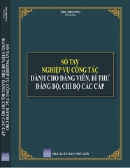 Sách Sổ Tay Nghiệp Vụ Công Tác Dành Cho Đảng Viên, Bí Thư Đảng Bộ, Chi Bộ Các Cấp