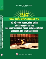 Sách 217 Câu Giải Đáp Nghiệp Vụ Xét Xử Vụ Án Dân Sự, Hành Chính Và Các Nghị Quyết Của Hội Đồng Thẩm Phán Tòa Án Nhân Dân Tối Cao Về Hình Sự - Dân Sự Và Hành Chính