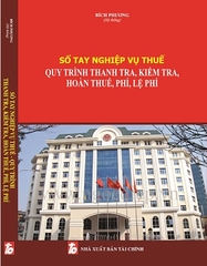 Sổ Tay Nghiệp Vụ Thuế Quy Trình Thanh Tra, Kiểm Tra, Hoàn Thuế, Phí, Lệ Phí