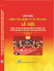 Sách Cẩm Nang Công Tác Quản Lý Và Tổ Chức Lễ Hội - Quản Lý, Thu Chi Tài Chính Cho Công Tác Tổ Chức Lễ Hội Và Tiền Công Đức, Tài Trợ Cho Di Tích Và Hoạt Động Lễ Hội