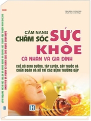 Cẩm Nang Chăm Sóc Sức Khỏe Cá Nhân Và Gia Đình - Phòng Và Hỗ Trợ Điều Trị Các Bệnh Rối Loạn Chuyển Hóa Và Chế Độ Dinh Dưỡng