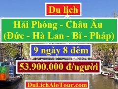 Tour du lịch Hải Phòng Châu Âu Pháp Hà Lan Bỉ Pháp 53,9 triệu/người