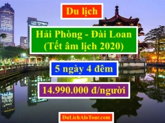 Tour du lịch Hải Phòng Đài Loan Tết âm lịch 2020, Alo: 0934.217.166