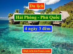 Tour du lịch Hải Phòng Phú Quốc 3 ngày 2 đêm giá rẻ, Alo: 0977.174.666