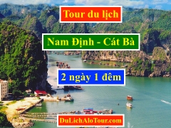 Tour du lịch Nam Định Cát Bà 2 ngày 1 đêm 2020, Alo: 0977.174.666