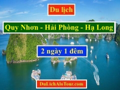 Tour du lịch Quy Nhơn Hạ Long 2 ngày 1 đêm giá rẻ, Alo: 0977.174.666
