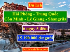 Tour du lịch Hải Phòng Trung Quốc Côn Minh Lệ Giang Shangrila 2019