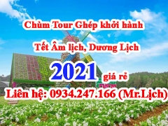 Chùm Tour ghép khởi hành Tết Âm, Dương lịch 2021 giá rẻ, 0934.247.166