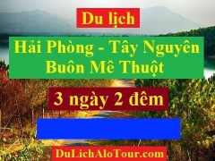 Tour du lịch Hải Phòng Buôn Mê Thuột, tour Hải Phòng Tây Nguyên 3 ngày