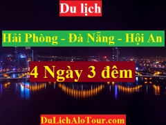 TOUR HẢI PHÒNG - ĐÀ NẴNG - HỘI AN - HẢI PHÒNG