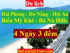 TOUR HẢI PHÒNG -  BIỂN MỸ KHÊ - ĐÀ NẴNG - BÀ NÀ HILLS - HỘI AN