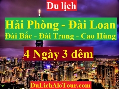 TOUR HẢI PHÒNG - ĐÀI LOAN - ĐÀI BẮC - ĐÀI TRUNG - CAO HÙNG