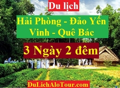 TOUR HẢI PHÒNG - ĐẢO YẾN - ĐỘNG THIÊN ĐƯỜNG - TP VINH - QUÊ BÁC