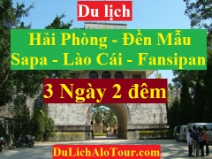 TOUR HẢI PHÒNG - SAPA - ĐỈNH FANSIPAN - LÀO CAI -  ĐỀN THƯỢNG - ĐỀN MẪU