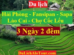 TOUR HẢI PHÒNG - SAPA - ĐỈNH FANSIPAN - LÀO CAI - CHỢ CỐC LẾU