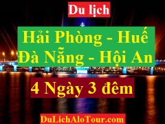  TOUR HẢI PHÒNG – HUẾ - ĐÀ NẴNG - HỘI AN - HẢI PHÒNG