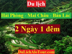 TOUR HÒA BÌNH - MAI CHÂU - BẢN LÁC - HẢI PHÒNG