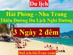 TOUR HẢI PHÒNG - NHA TRANG THIÊN ĐƯỜNG DU LỊCH NGHỈ DƯỠNG