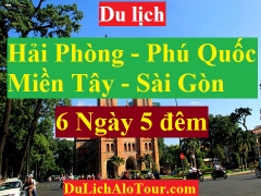 TOUR HẢI PHÒNG - PHÚ QUỐC – MIỀN TÂY - SÀI GÒN - HẢI PHÒNG