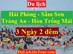 TOUR HẢI PHÒNG - KDL TRÀNG AN - BIỂN SẦM SƠN - HÒN TRỐNG MÁI