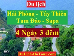  TOUR HẢI PHÒNG - TÂY THIÊN - TAM ĐẢO - ĐỀN ÔNG HOÀNG BẨY - SAPA