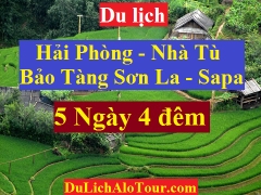 TOUR HẢI PHÒNG - NHÀ TÙ - BẢO TÀNG SƠN LA - SAPA - HẢI PHÒNG