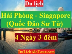 TOUR HẢI PHÒNG - SINGAPORE – QUỐC ĐẢO SƯ TỬ