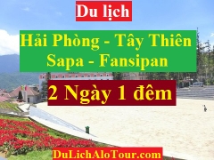 TOUR HẢI PHÒNG – TÂY THIÊN – SAPA – FANSIPAN – HẢI PHÒNG