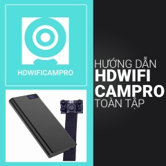 Hướng dẫn sử dụng toàn tập ứng dụng HDWificamPro trên các dòng Camera mini thế hệ mới