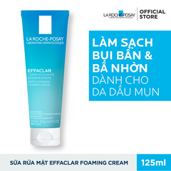 Sữa rửa mặt tạo bọt cho da dầu mụn Effaclar Foaming Cream La Roche-Posay 125ml