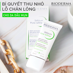 Kem se nhỏ lỗ chân lông, giảm bóng nhờn Bioderma Sebium Pore Refiner 30ml