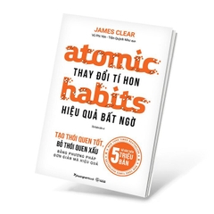 Atomic Habits - Thay Đổi Tí Hon Hiệu Quả Bất Ngờ (Tái Bản)