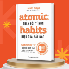 Atomic Habits - Thay Đổi Tí Hon Hiệu Quả Bất Ngờ (Tái Bản)