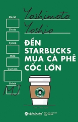 Đến Starbucks Mua Cà Phê Cốc Lớn