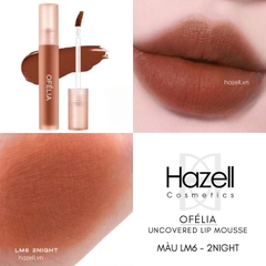 Son kem lì OFÉLIA Uncovered Lip Mousse 4.3g