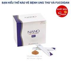 FUCOIDAN NANO NHẬT BẢN - PHÒNG CHỐNG VÀ HỖ TRỢ ĐIỀU TRỊ UNG THƯ