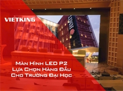 Màn hình LED P2 – Lựa chọn hàng đầu cho trường đại học hiện đại