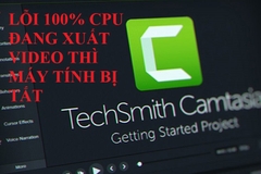 Cách sửa lỗi bật phần mềm Camtasia và các phần mềm khác làm CPU 100% Cách sửa lỗi bật phần mềm Camtasia và các phần mềm khác làm CPU 100%