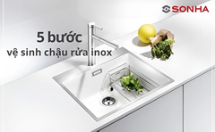 Quy trình 5 bước vệ sinh chậu rửa inox đơn giản, hiệu quả