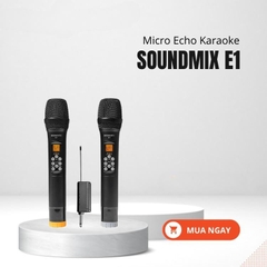 Micro không dây đa năng Soundmix E1 (Chỉnh Echo, Bass, Treble)