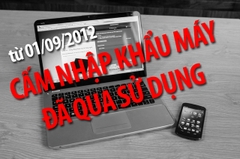 Cấm nhập khẩu máy tính, điện thoại, tablet... đã qua sử dụng từ ngày 01/09