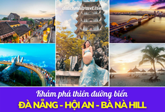 [ĐÀ NẴNG 3N2D] KHÁM PHÁ ĐÀ NẴNG, HỘI AN, BÀ NÀ HILL  - 2024