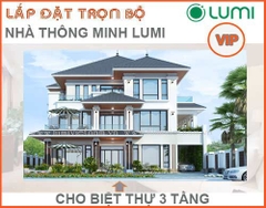 Trọn bộ Nhà Thông Minh Lumi Vip cho Biệt Thự