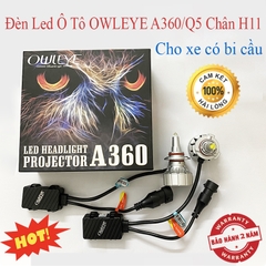 Đèn LED Ô Tô OWLEYE A360/Q5 Chân H11 , Chuyên Dụng Cho Xe Có Bi Cầu