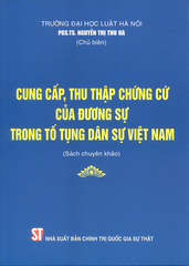 Cung Cấp, Thu Thập Chứng Cứ Của Đương Sự Trong Tố Tụng Dân Sự Việt Nam