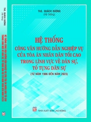 Sách Hệ Thống Công Văn Hướng Dẫn Nghiệp Vụ Của Tòa Án Nhân Dân Tối Cao Trong Lĩnh Vực Về Dân Sự, Tố Tụng Dân Sự (Từ Năm 1986 – 2023)